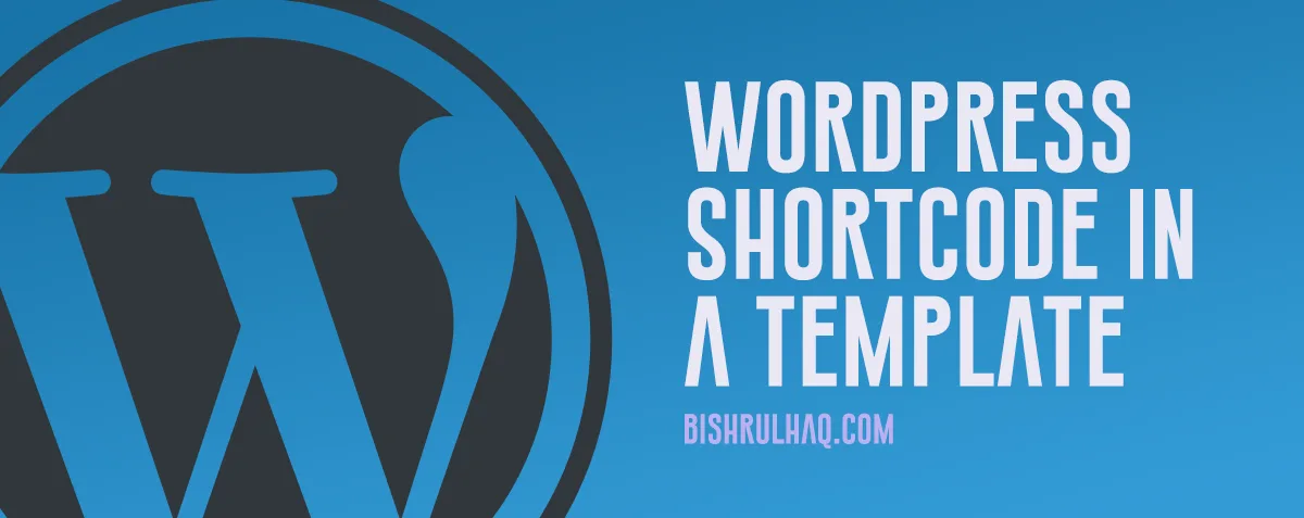Cover image for How to call a WordPress shortcode within a template?
