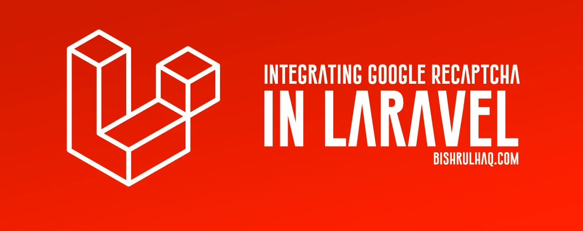 Cover image for Integrating Google ReCaptcha in Laravel 5.8