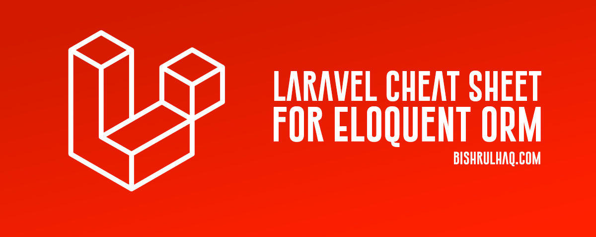 Laravel Cheat Sheet for Eloquent ORM