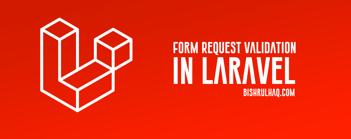 Laravel 5.8 Form Request Validation