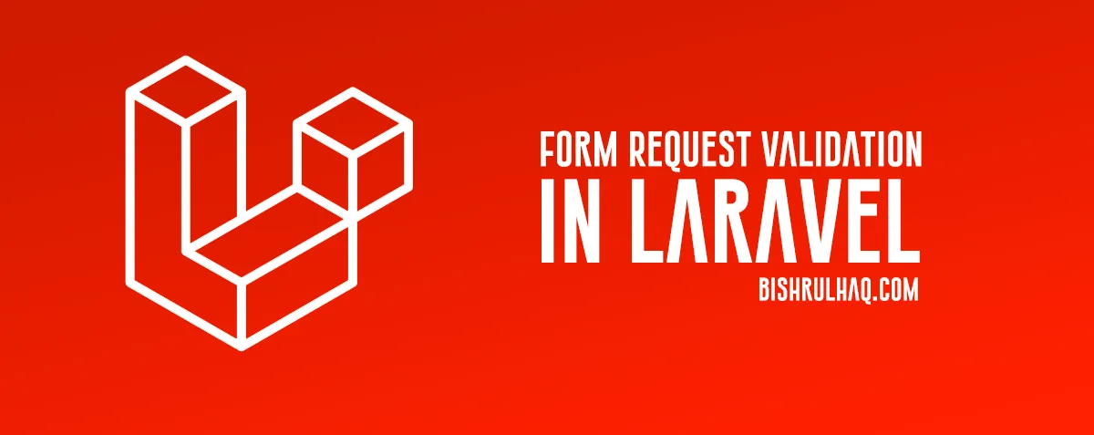 Cover image for Laravel 5.8 Form Request Validation