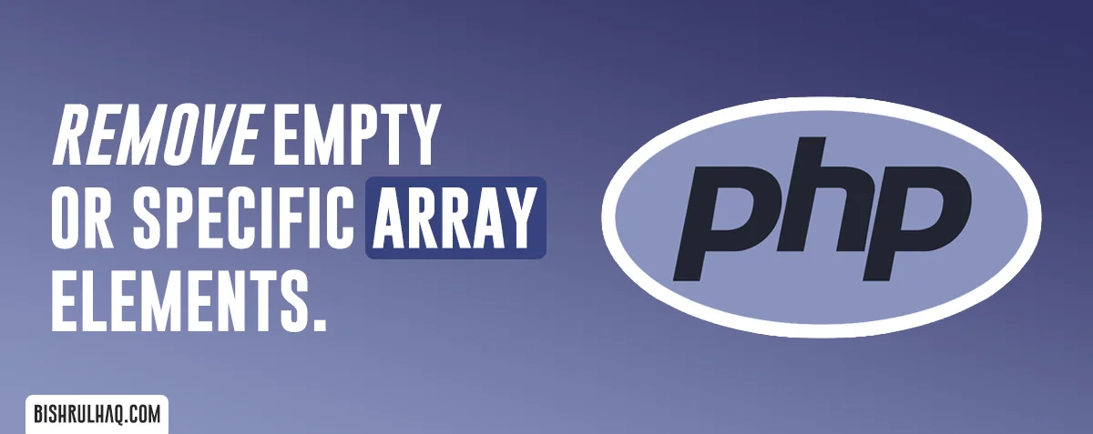Cover image for PHP Program to remove empty or specific array elements