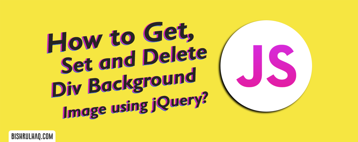 How to Get, Set and Delete Div Background Image using jQuery?