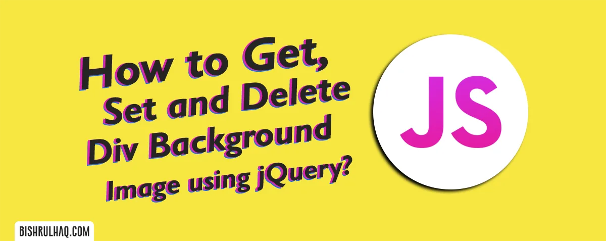 Cover image for How to Get, Set and Delete Div Background Image using jQuery?