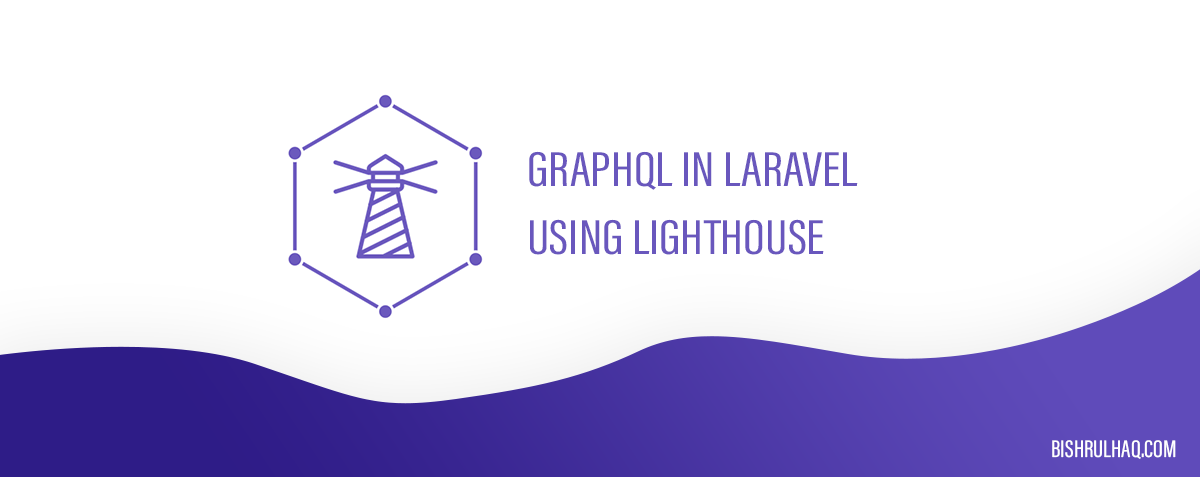 GraphQL in Laravel Using Lighthouse