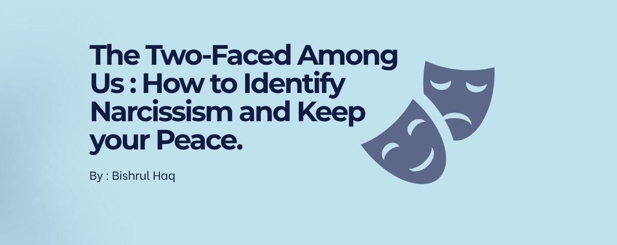 The Two-Faced Among Us: How to Identify Narcissism and Keep your Peace.