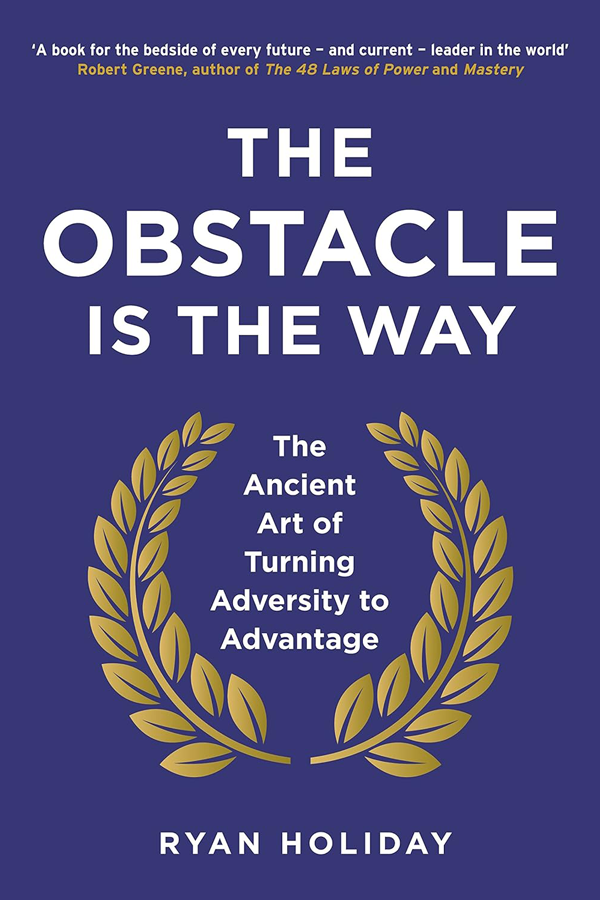 Short Summary : The Obstacle is the way