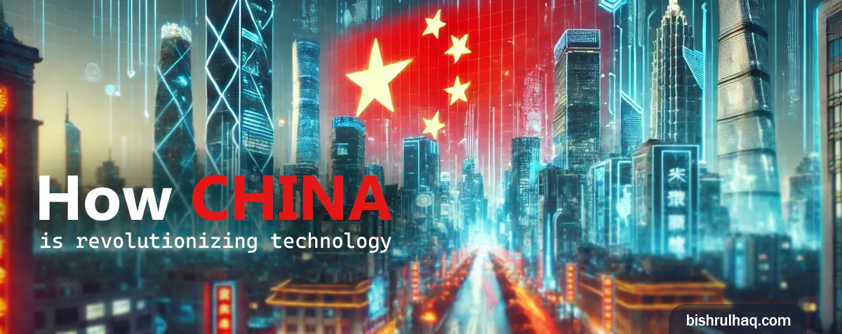 Cover image for My take on How China is Revolutionizing Technology