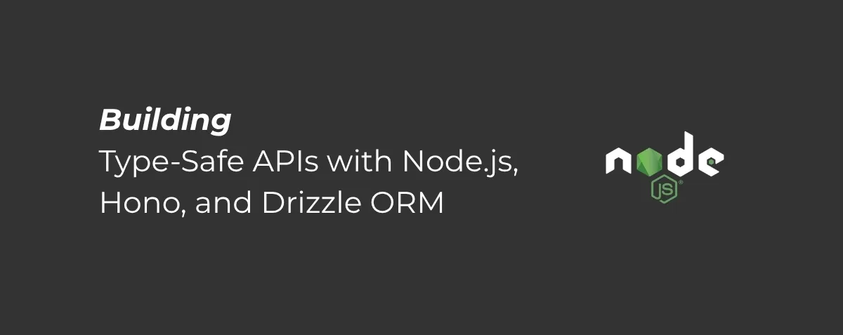 Cover image for Building Type-Safe APIs with Node.js, Hono, and Drizzle ORM (Full Walkthrough)