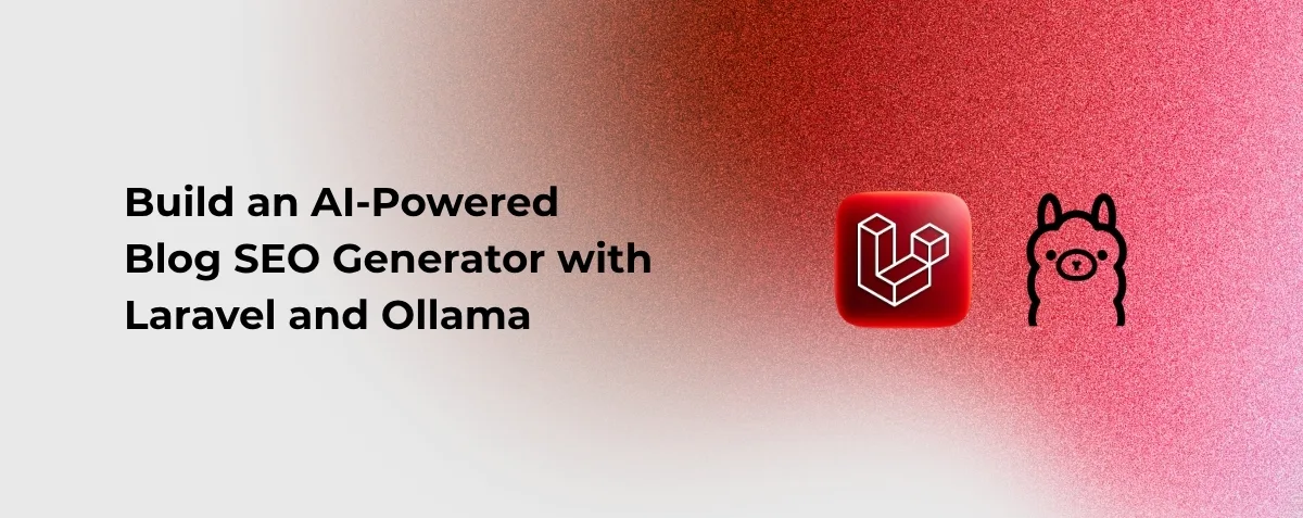 Cover image for Build an AI-Powered Blog SEO Generator with Laravel and Ollama