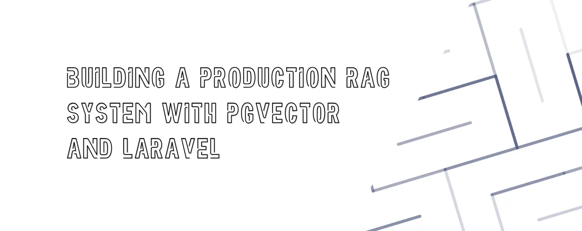 Cover image for Building a Production RAG System with pgvector and Laravel
