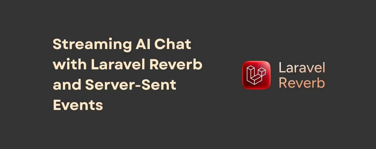 Cover image for Streaming AI Chat with Laravel Reverb and Server-Sent Events