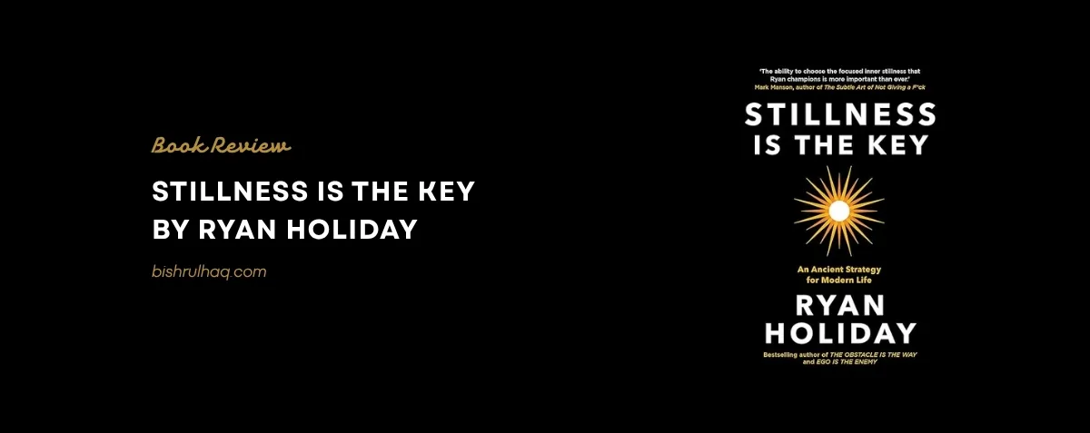 Cover image for Stillness Is the Key by Ryan Holiday