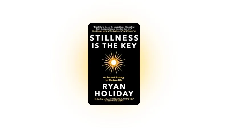 Cover image for Stillness Is the Key by Ryan Holiday