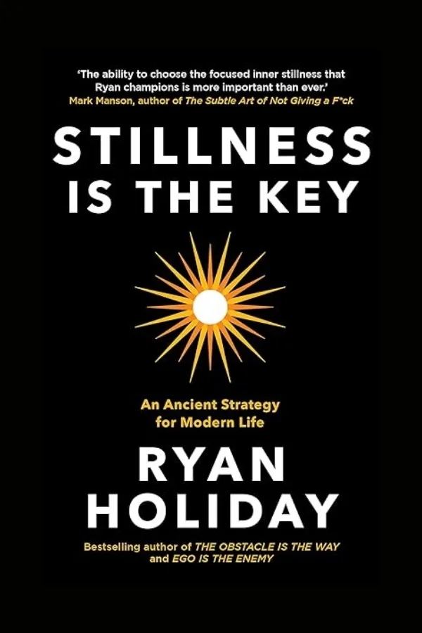 Book cover of Stillness Is the Key by Ryan Holiday