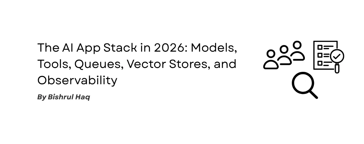 Cover image for The AI App Stack in 2026: Models, Tools, Queues, Vector Stores, and Observability