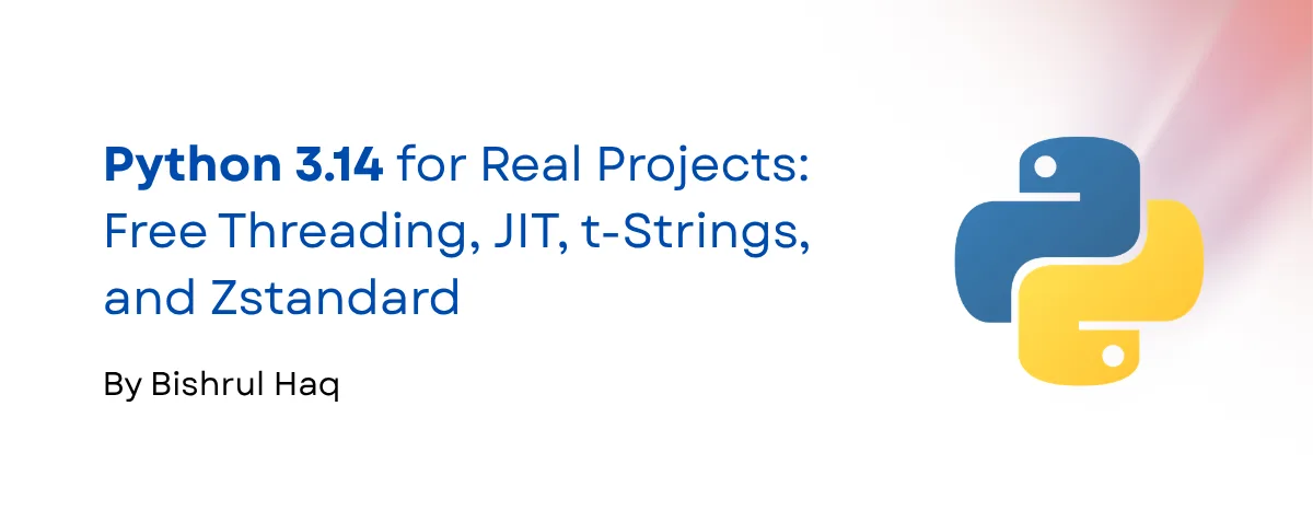 Cover image for Python 3.14 for Real Projects: Free Threading, JIT, t-Strings, and Zstandard