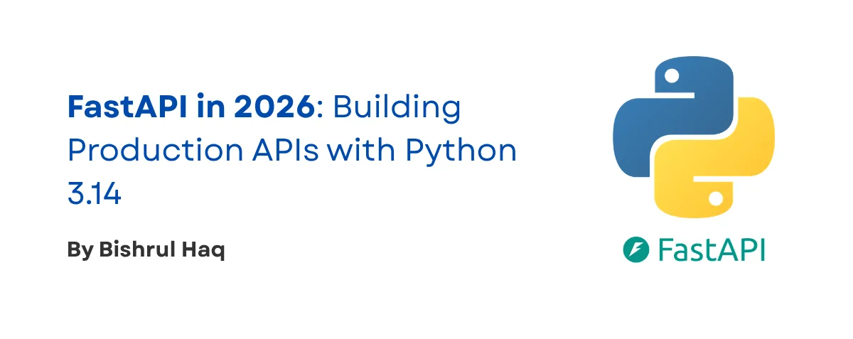 Cover image for FastAPI in 2026: Building Production APIs with Python 3.14