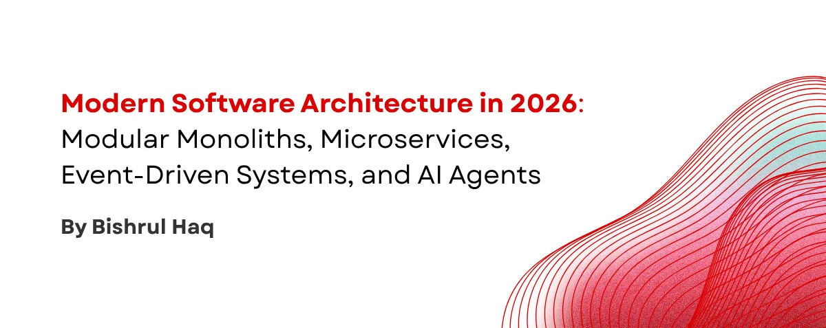 Cover image for Modern Software Architecture in 2026: Modular Monoliths, Microservices, Event-Driven Systems, and AI Agents
