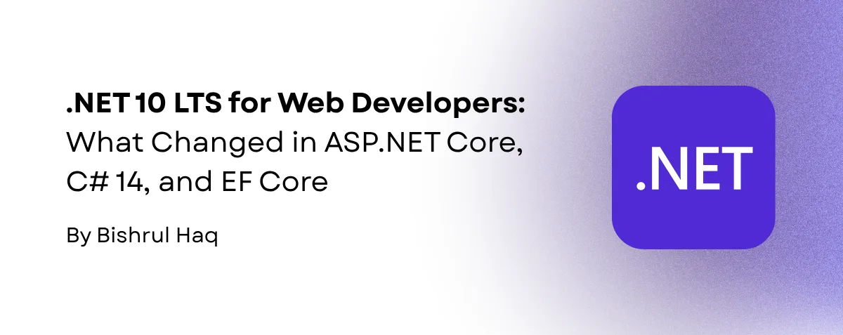 Cover image for .NET 10 LTS for Web Developers: What Changed in ASP.NET Core, C# 14, and EF Core
